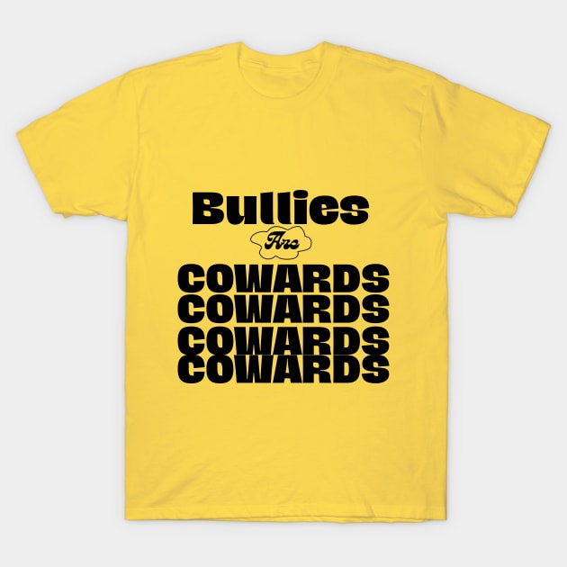 Bullies are cowards T-Shirt by Jackies FEC Store